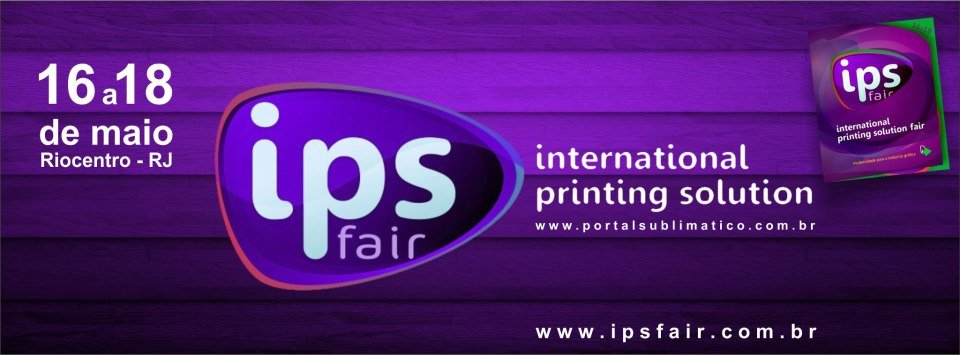 Começa hoje a IPS RIO 2013 – Feira de Impressão Digital, Comunicação Visual e Serigrafia