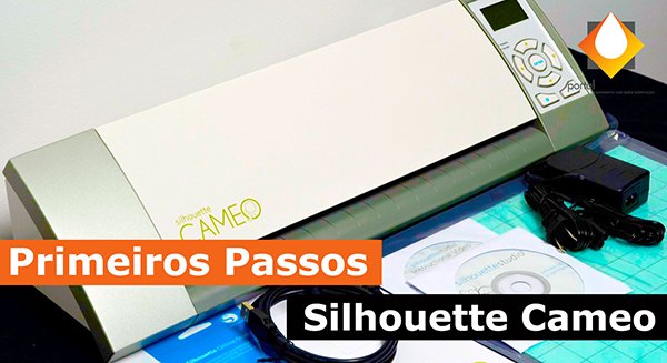 Primeiros Passos com a Plotter de Recorte Silhouette Cameo